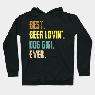 Best Beer Loving Dog Gigi Ever Hoodie